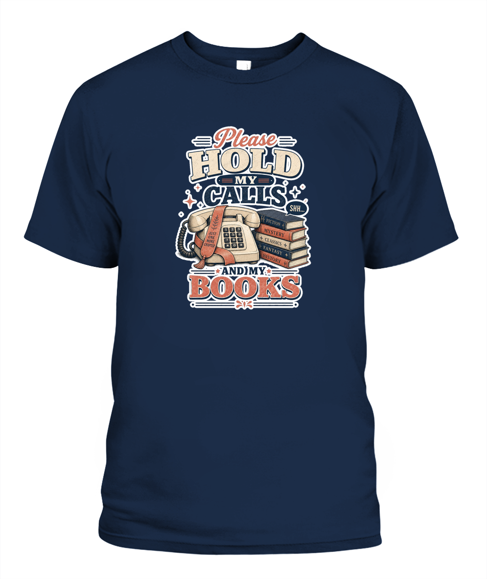 Please Hold my Calls and my Books Book Lover T-Shirt | Reading Gift