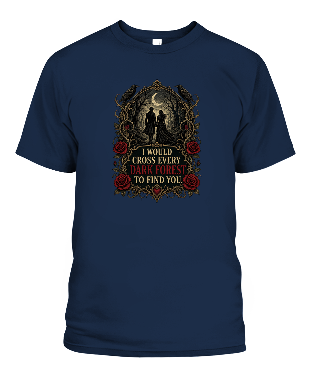I Would Cross Every Dark Forest To Find You — gothic shirt in Navy