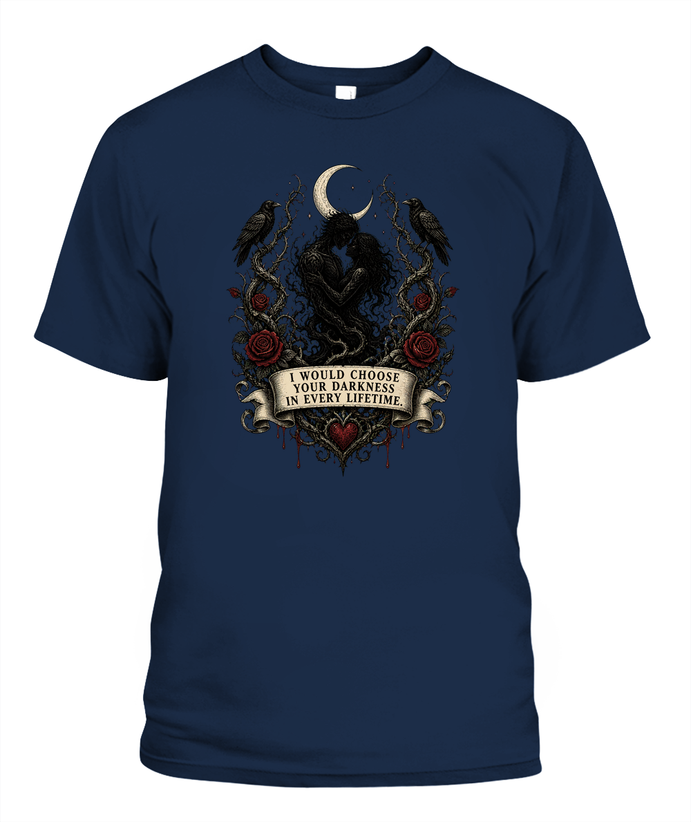 I Would Choose Your Darkness In Every Lifetime — gothic shirt in Navy