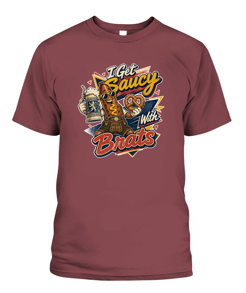 I Get Saucy With Brats Oktoberfest T-Shirt in Chili