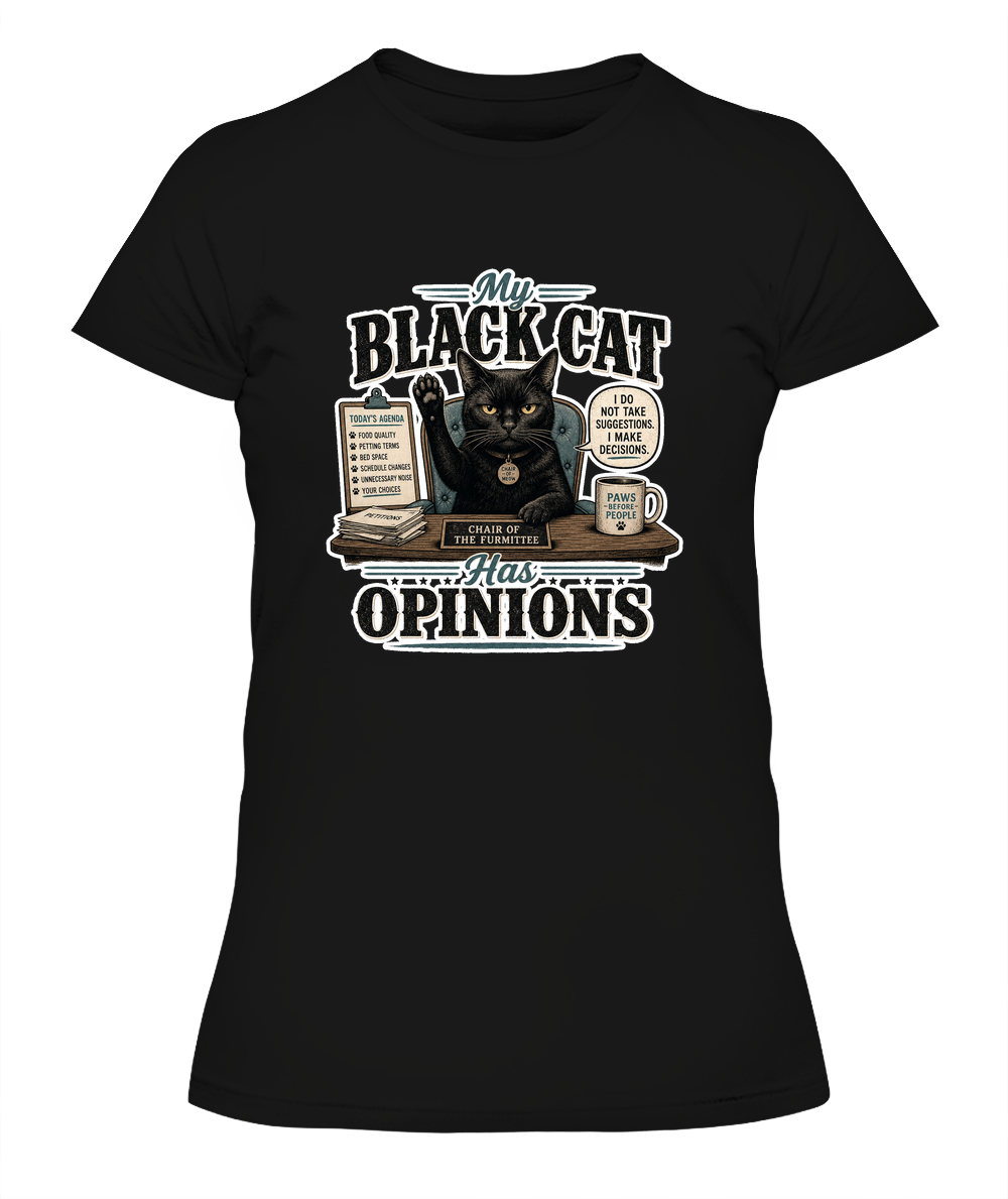 My Black Cat Has Opinions Ladies T-Shirt | Black Cat Lover Gift