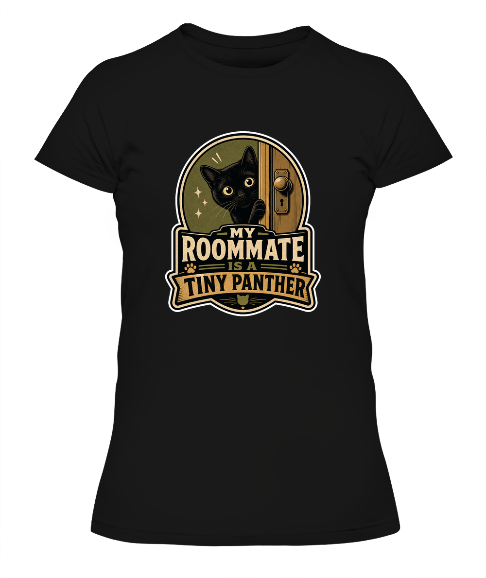 My Roommate is a Tiny Panther Ladies T-Shirt | Black Cat Lover Gift