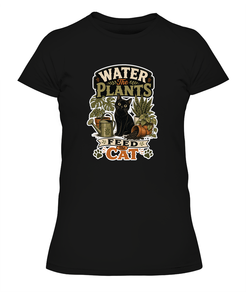 Water the Plants Feed the Cat Ladies T-Shirt | Black Cat Lover Gift