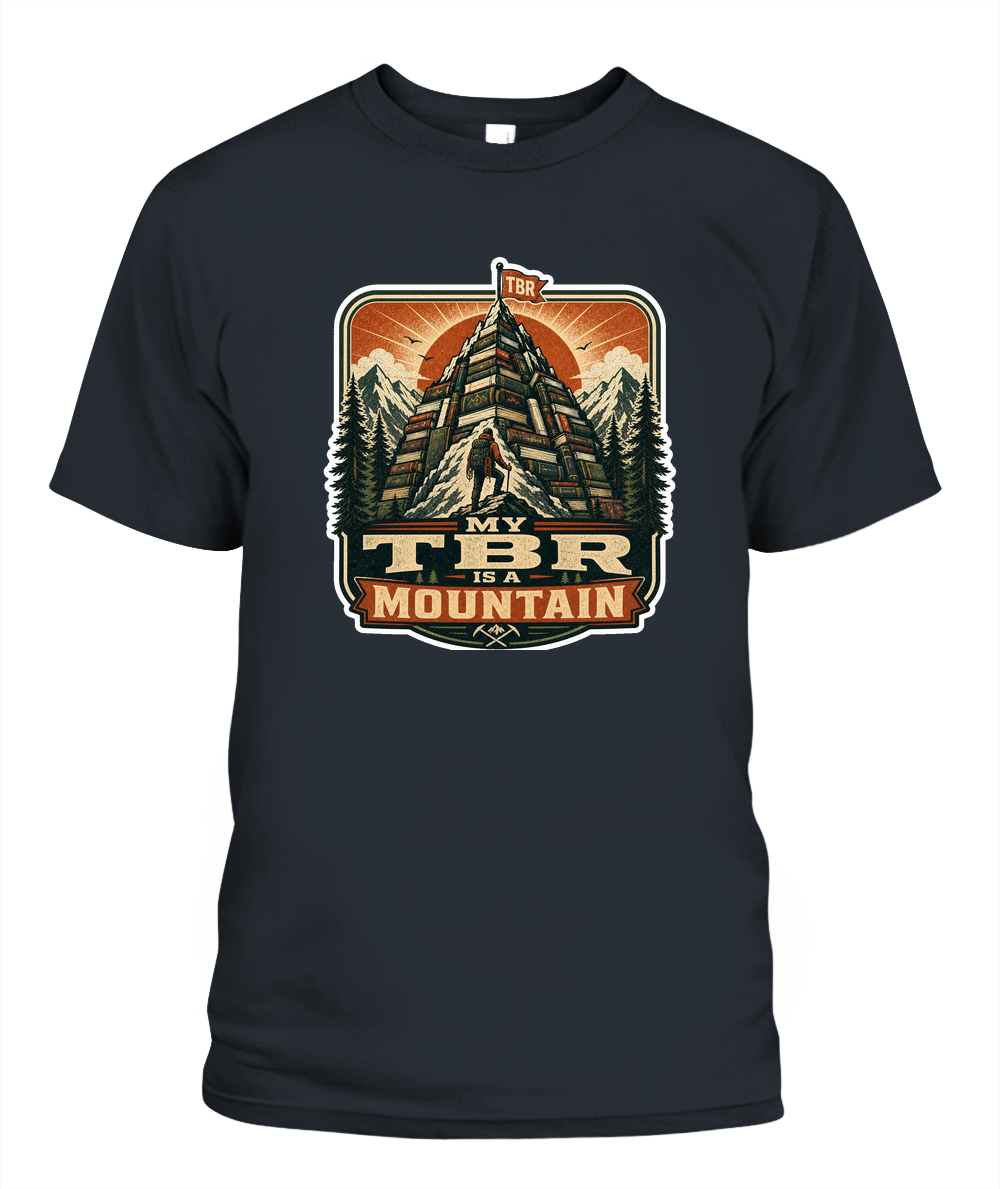My Tbr is a Mountain Book Lover T-Shirt | Reading Gift