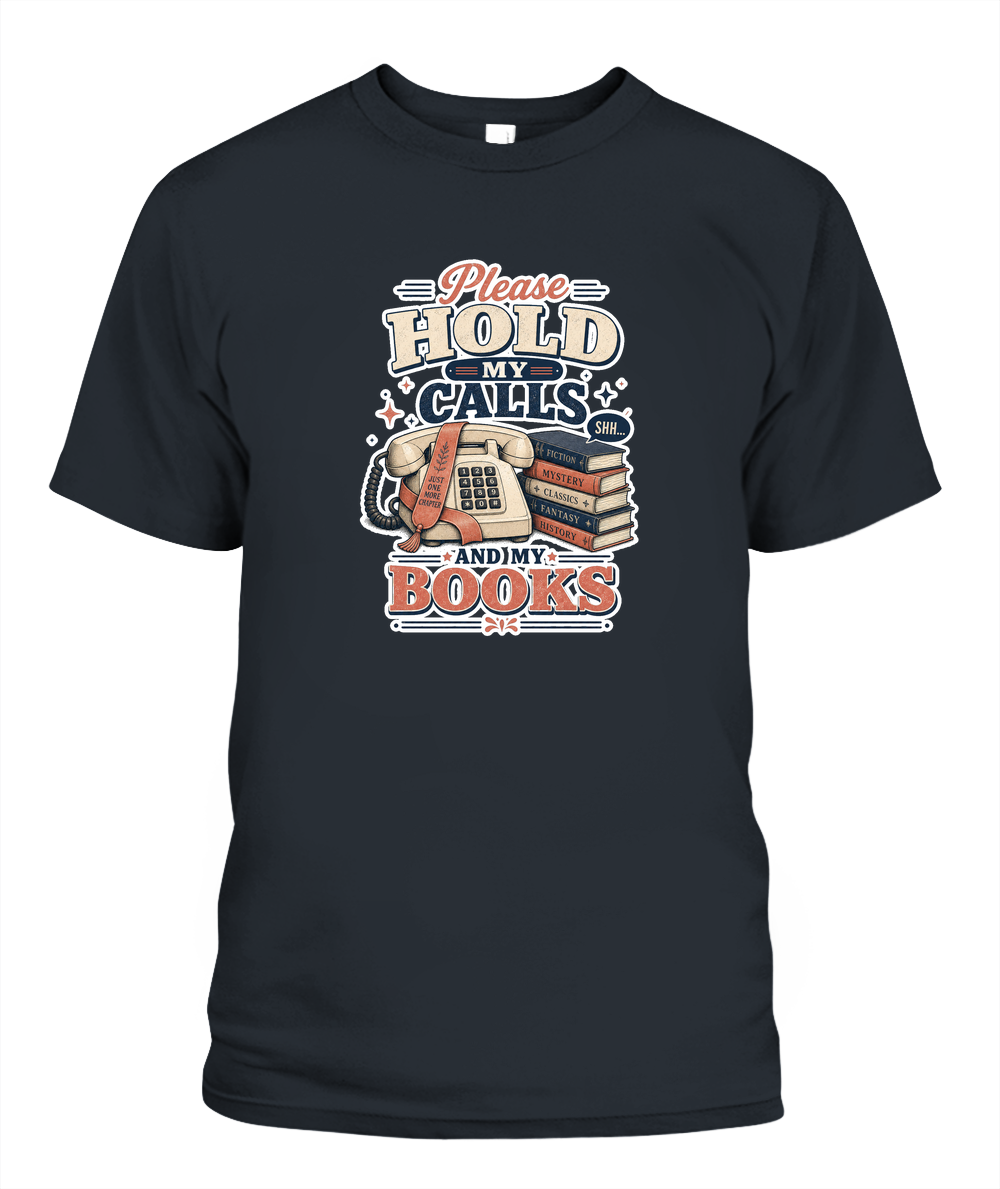 Please Hold my Calls and my Books Book Lover T-Shirt | Reading Gift