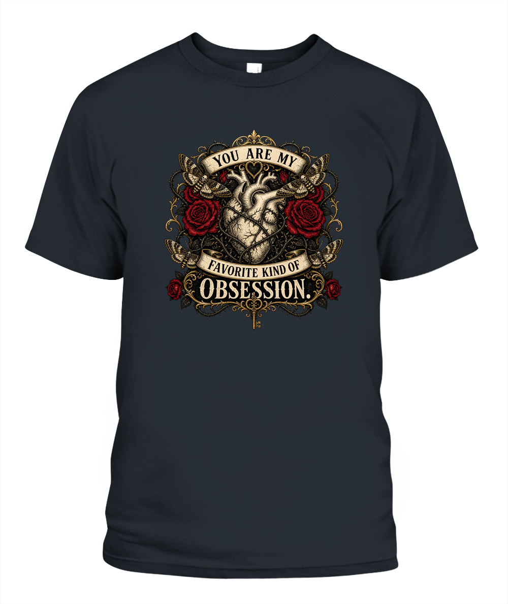 You Are My Favorite Kind Of Obsession — gothic shirt in Graphite