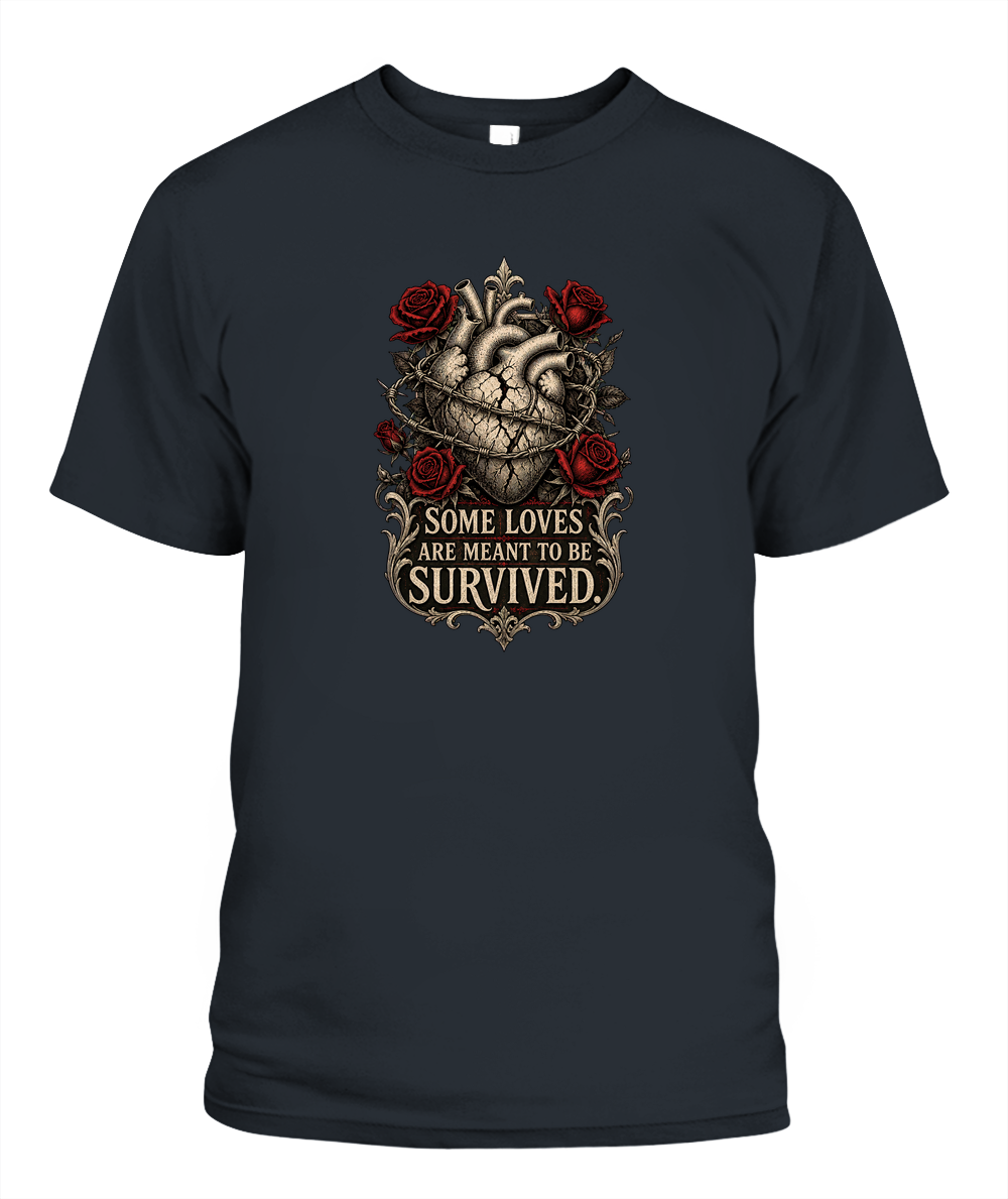 Some Loves Are Meant To Be Survived — gothic shirt in Graphite
