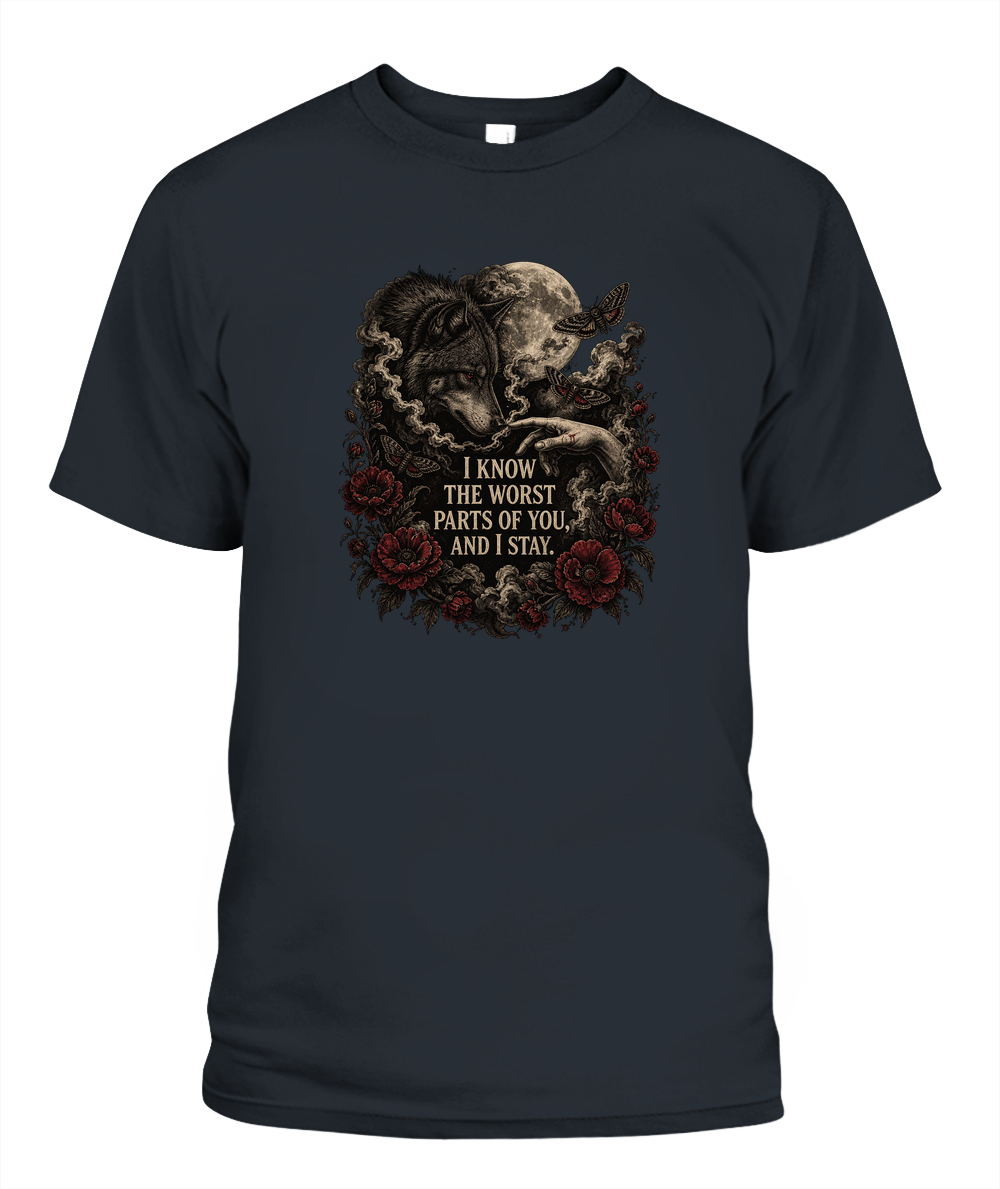 I Know The Worst Parts Of You And I Stay — gothic shirt in Graphite