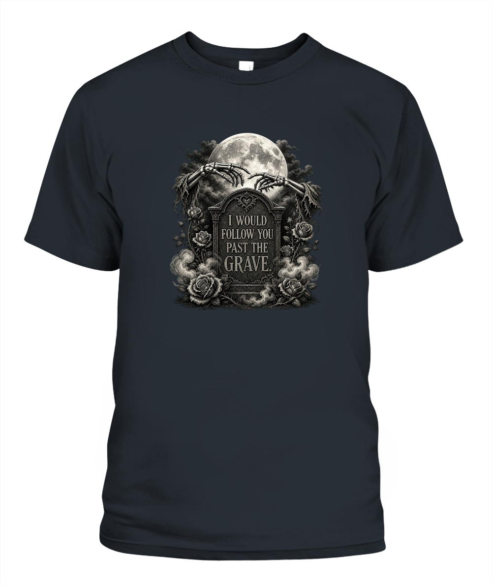 I Would Follow You Past The Grave — gothic shirt in Graphite
