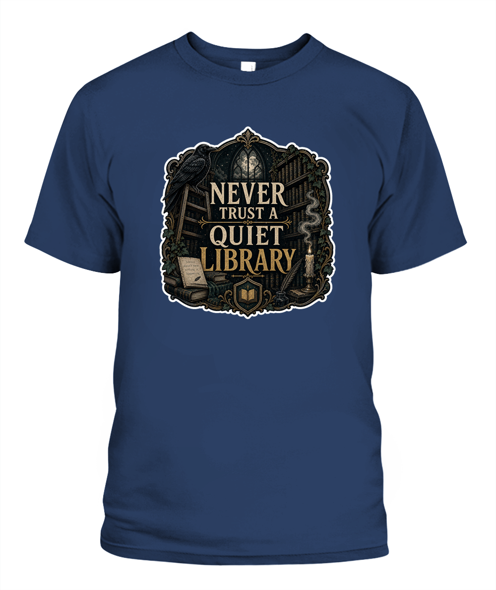 Never Trust a Quiet Library Book Lover T-Shirt | Reading Gift