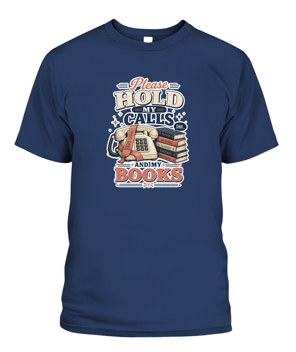 Please Hold my Calls and my Books Book Lover T-Shirt | Reading Gift