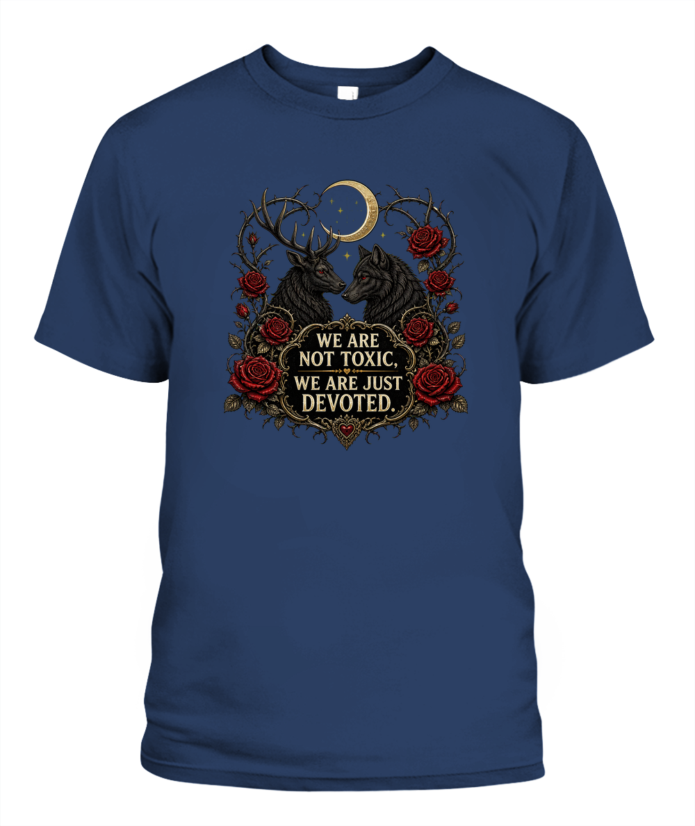 We Are Not Toxic, We Are Just Devoted — gothic shirt in Midnight