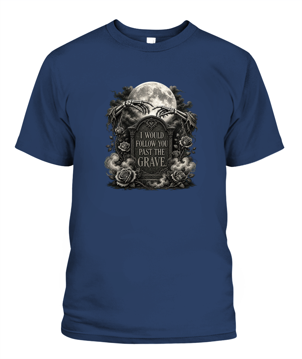 I Would Follow You Past The Grave — gothic shirt in Midnight