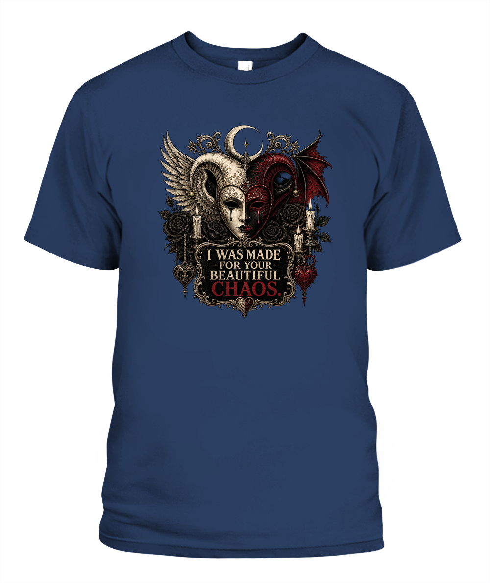 I Was Made For Your Beautiful Chaos — gothic shirt in Midnight