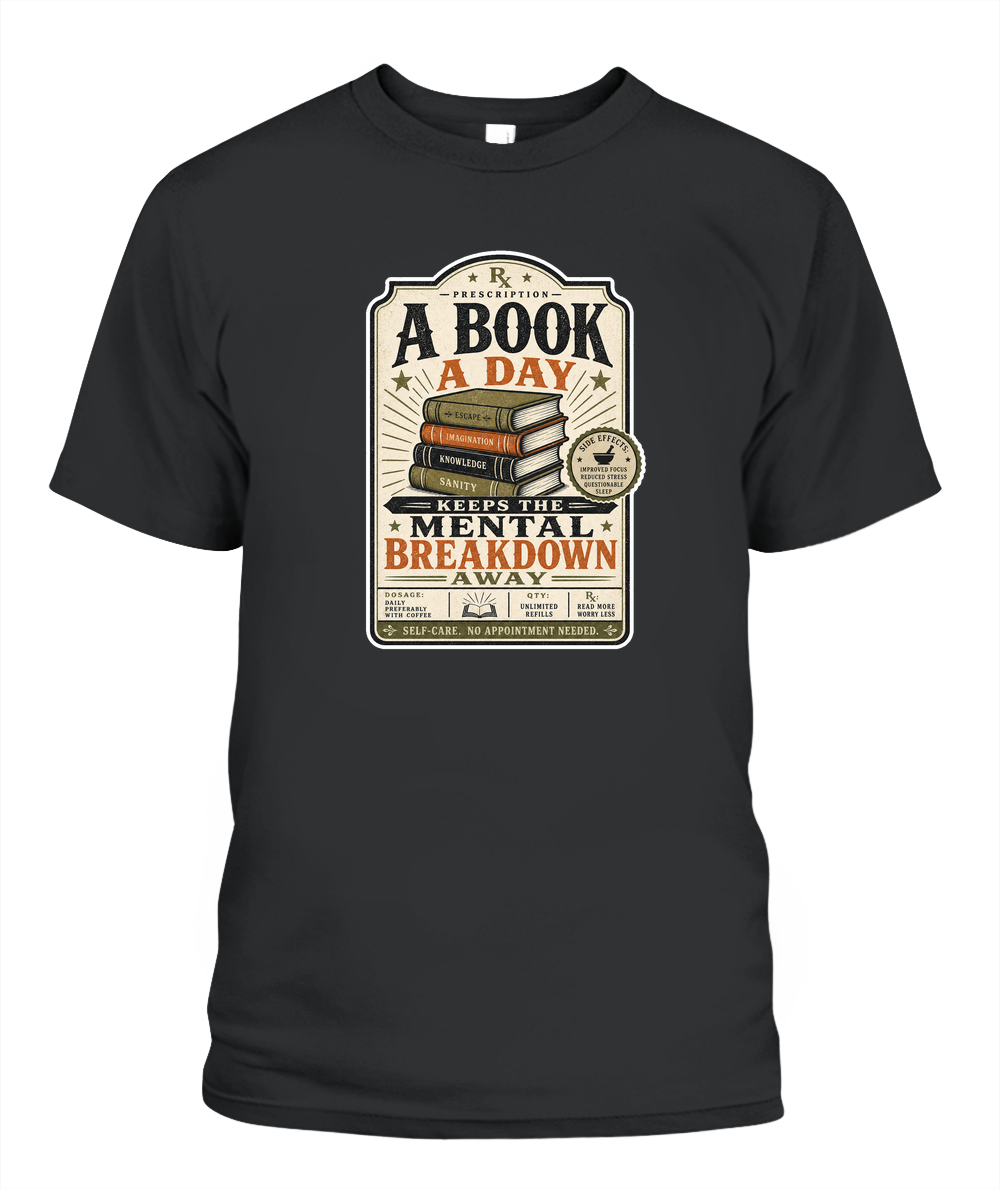 A Book a Day Keeps the Mental Breakdown Away Book Lover T-Shirt | Reading Gift