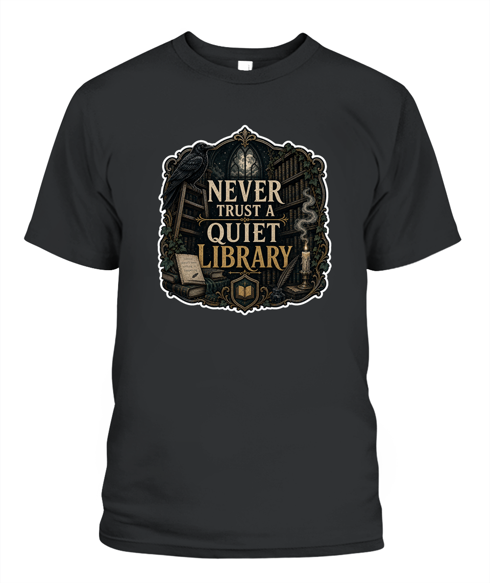 Never Trust a Quiet Library Book Lover T-Shirt | Reading Gift