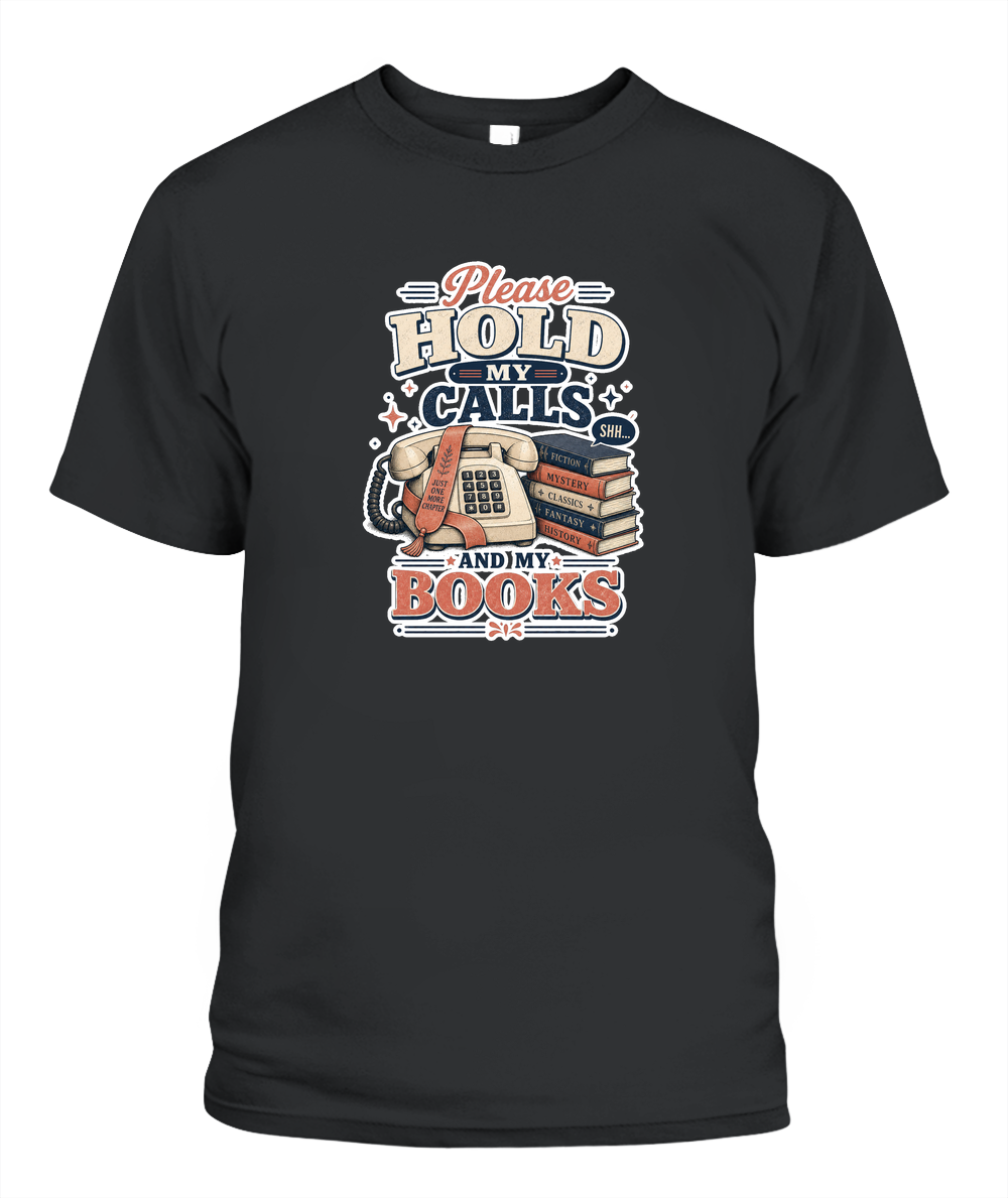 Please Hold my Calls and my Books Book Lover T-Shirt | Reading Gift