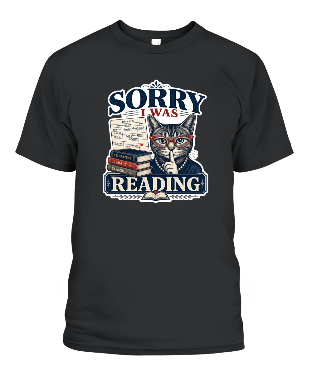 Sorry I Was Reading Book Lover T-Shirt | Reading Gift