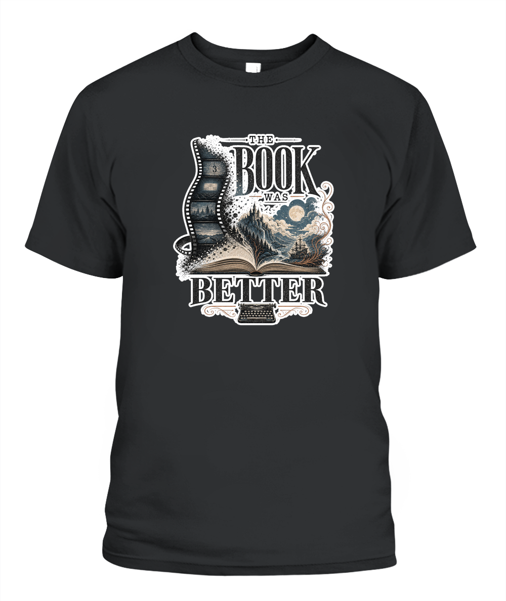The Book Was Better Book Lover T-Shirt | Reading Gift
