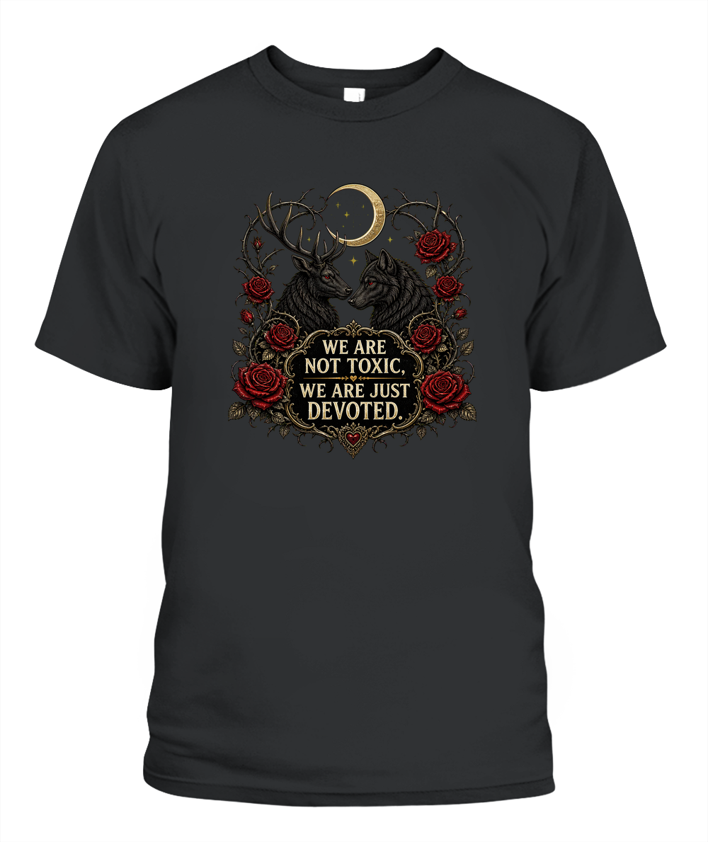 We Are Not Toxic, We Are Just Devoted — gothic shirt in Black