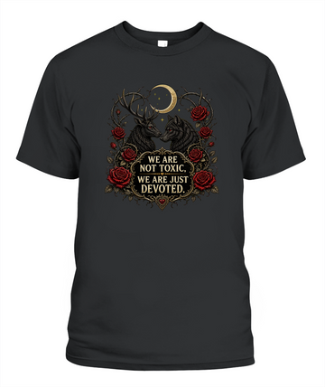 We Are Not Toxic, We Are Just Devoted — gothic shirt in Black
