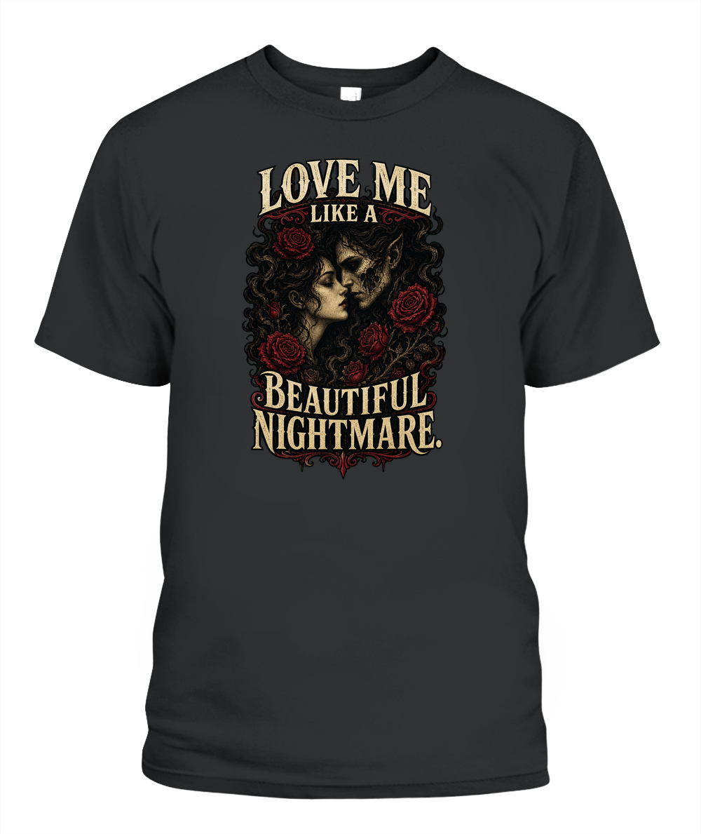 Love Me Like A Beautiful Nightmare — gothic shirt in Black