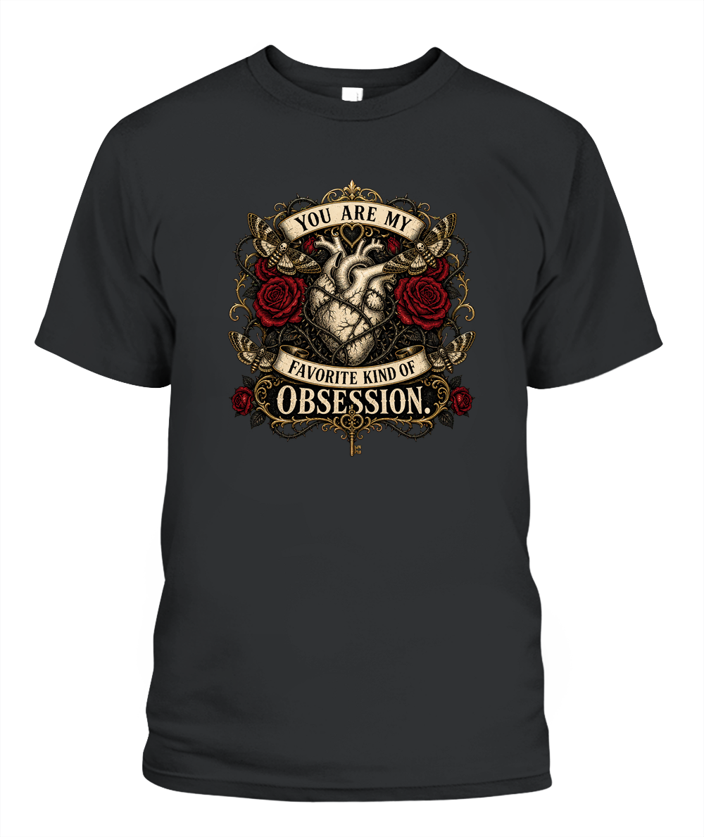 You Are My Favorite Kind Of Obsession — gothic shirt in Black