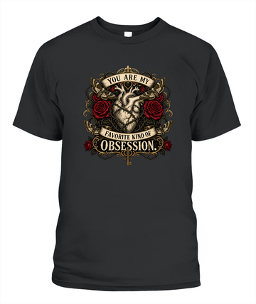 You Are My Favorite Kind Of Obsession — gothic shirt in Black