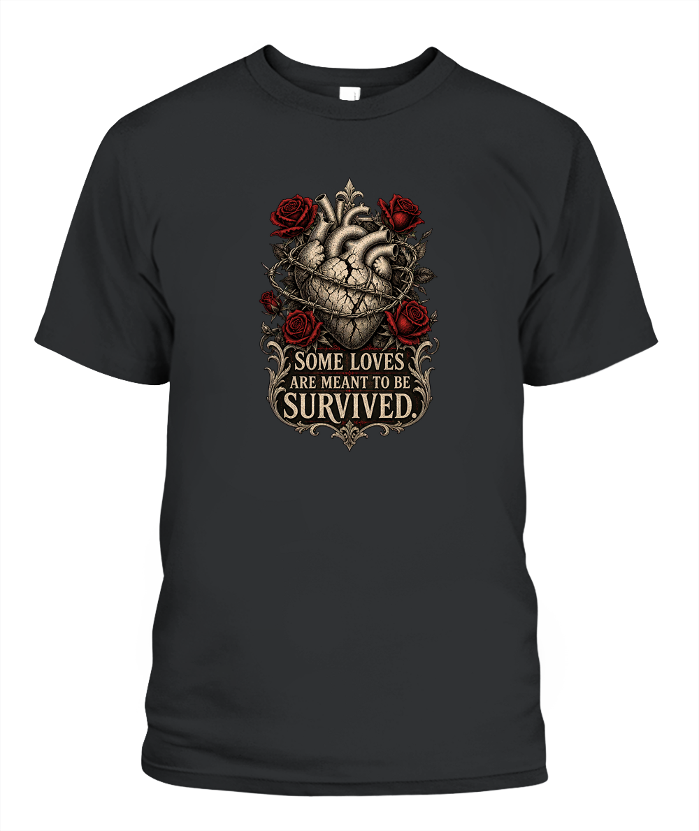 Some Loves Are Meant To Be Survived — gothic shirt in Black