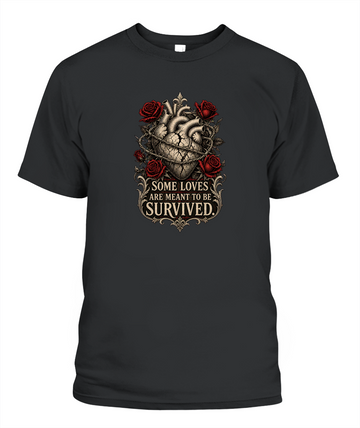 Some Loves Are Meant To Be Survived — gothic shirt in Black