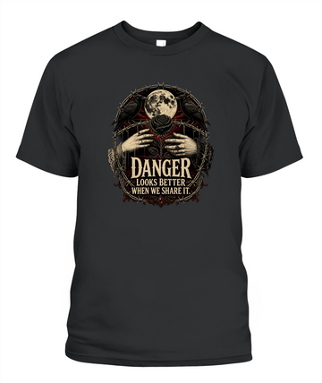 Danger Looks Better When We Share It — gothic shirt in Black