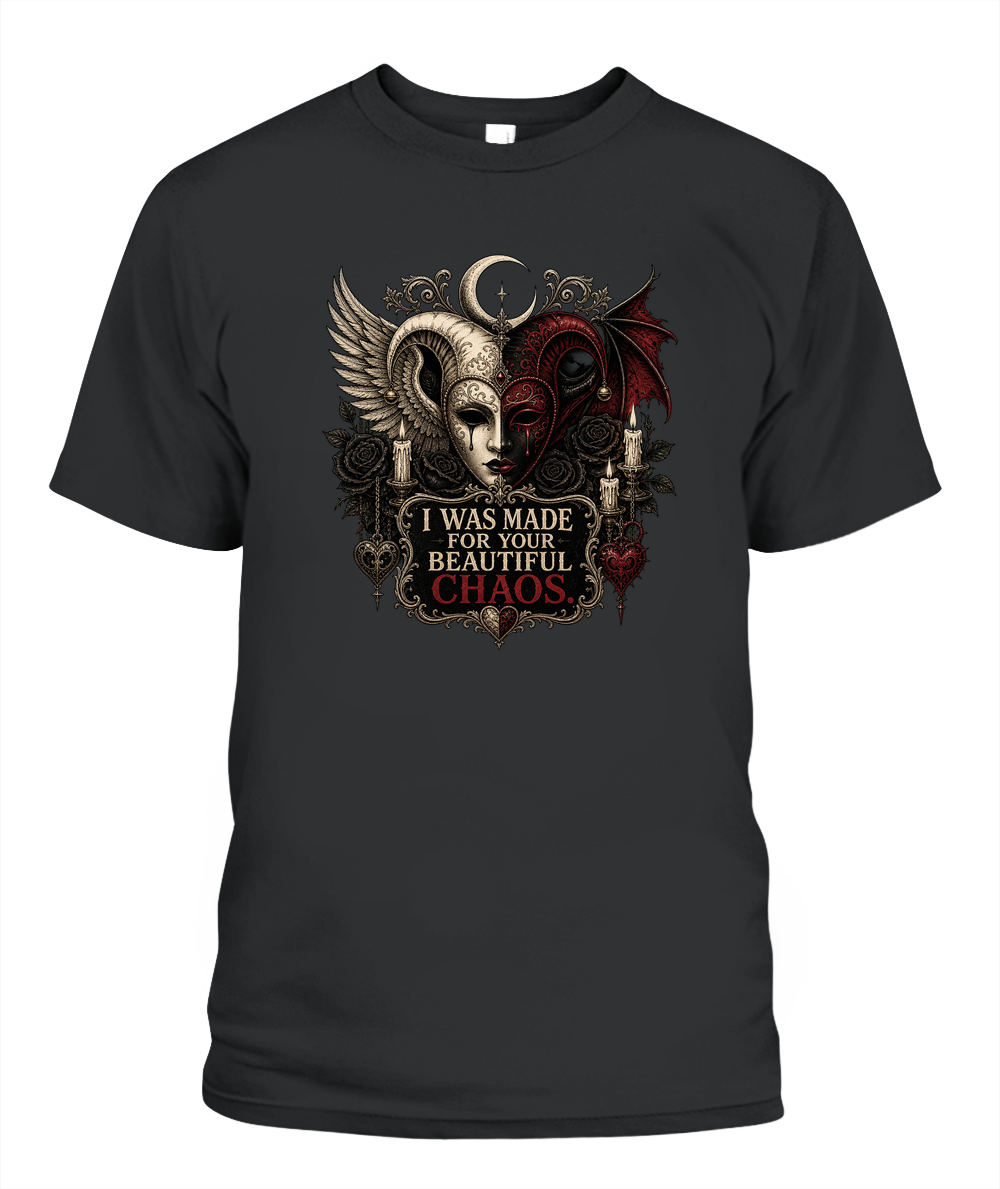 I Was Made For Your Beautiful Chaos — gothic shirt in Black