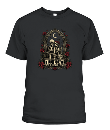 Till Death, Then A Little Longer — gothic shirt in Black
