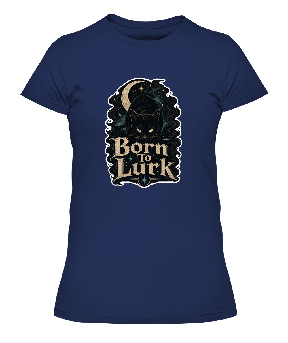 Born to Lurk Ladies T-Shirt | Black Cat Lover Gift