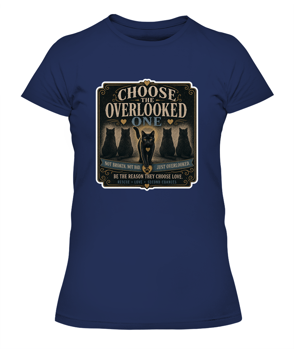 Choose the Overlooked One Ladies T-Shirt | Black Cat Lover Gift