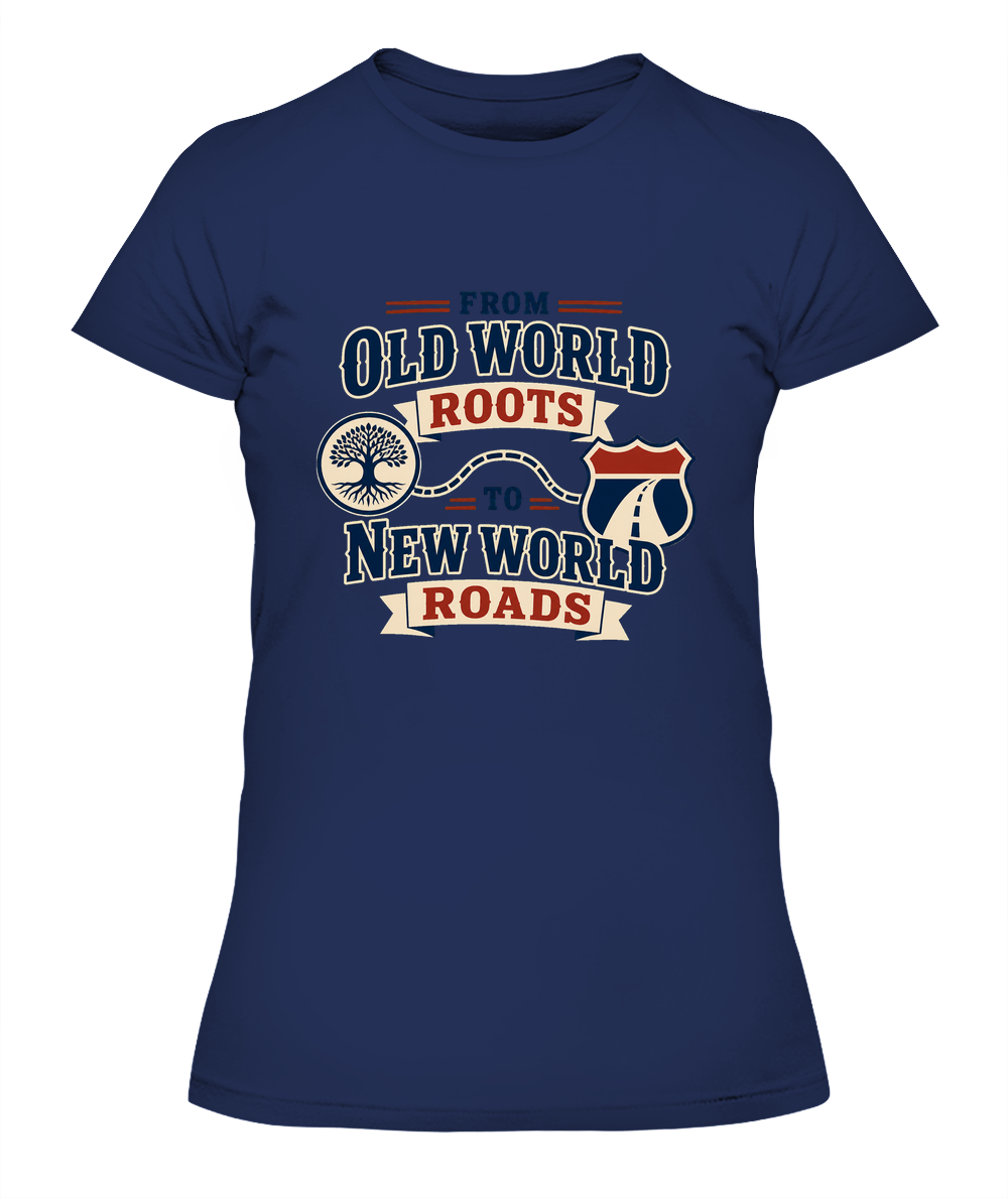 From Old World Roots To New World Roads — Lady's T-Shirt in Midnight Navy