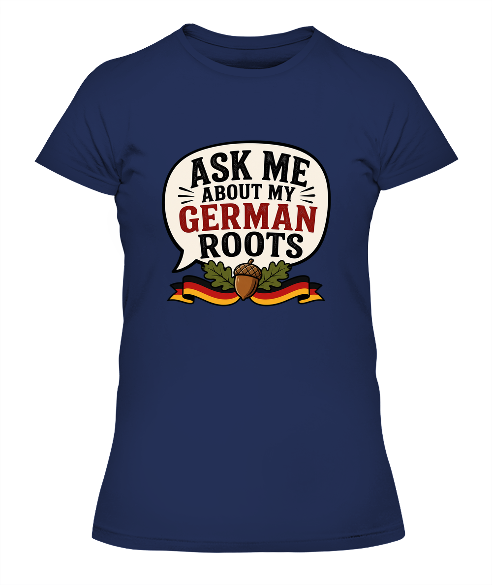 Ask Me About My German Roots — Lady's T-Shirt in Midnight Navy