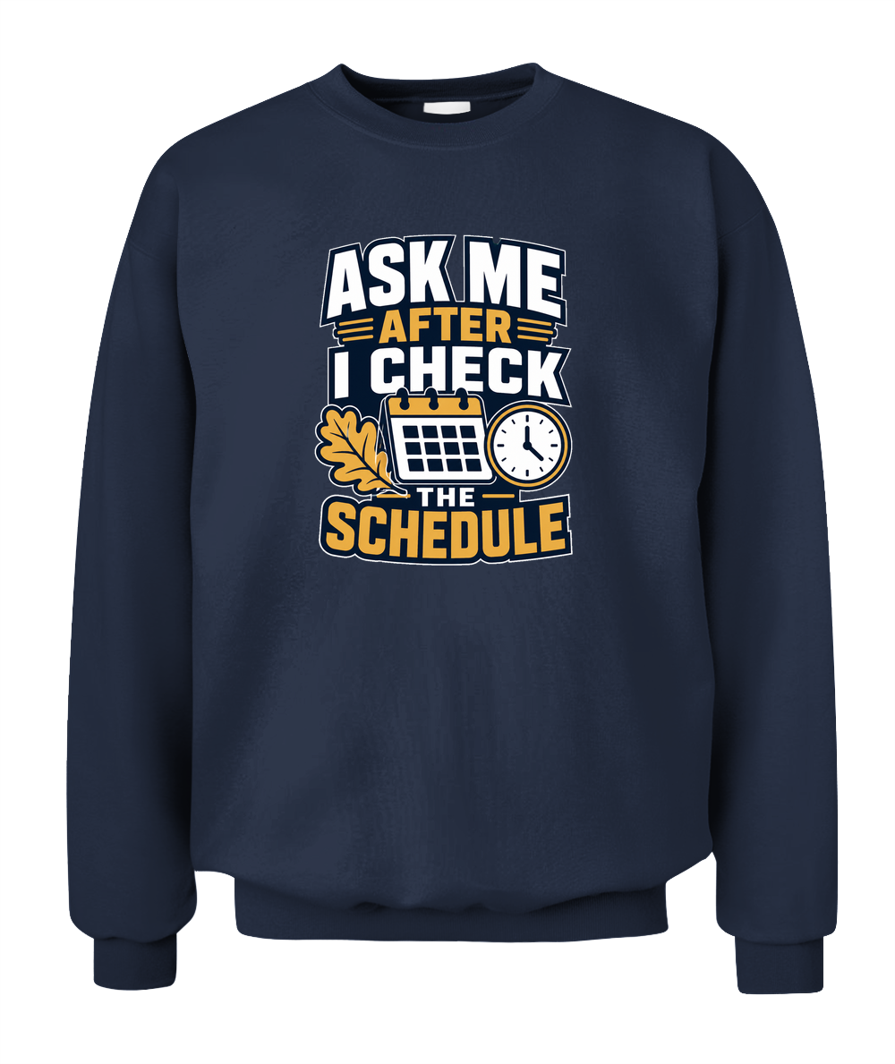 Ask Me After I Check The Schedule — Sweatshirt in Navy