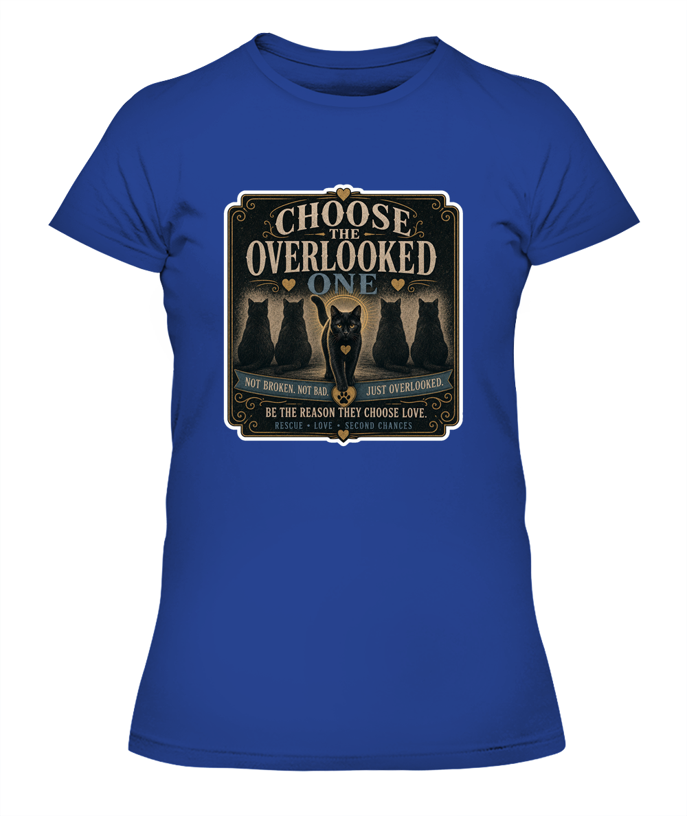 Choose the Overlooked One Ladies T-Shirt | Black Cat Lover Gift