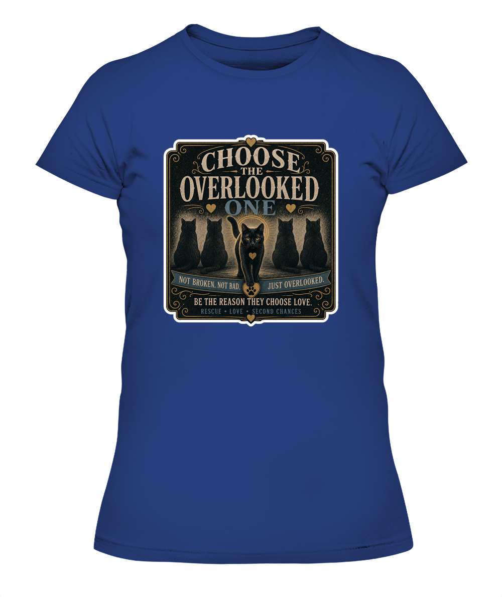 Choose the Overlooked One Ladies T-Shirt | Black Cat Lover Gift