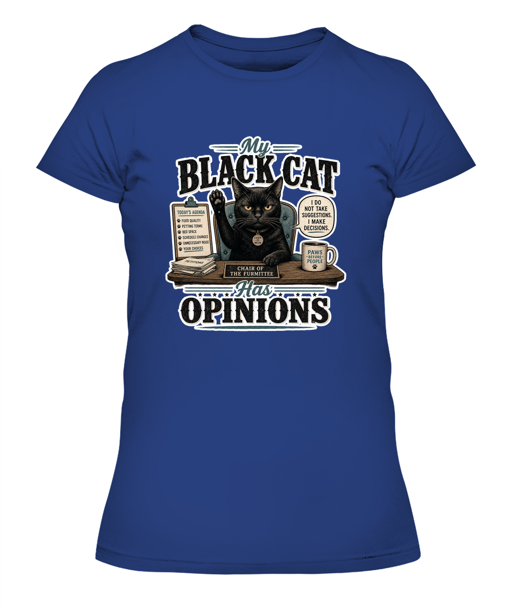 My Black Cat Has Opinions Ladies T-Shirt | Black Cat Lover Gift
