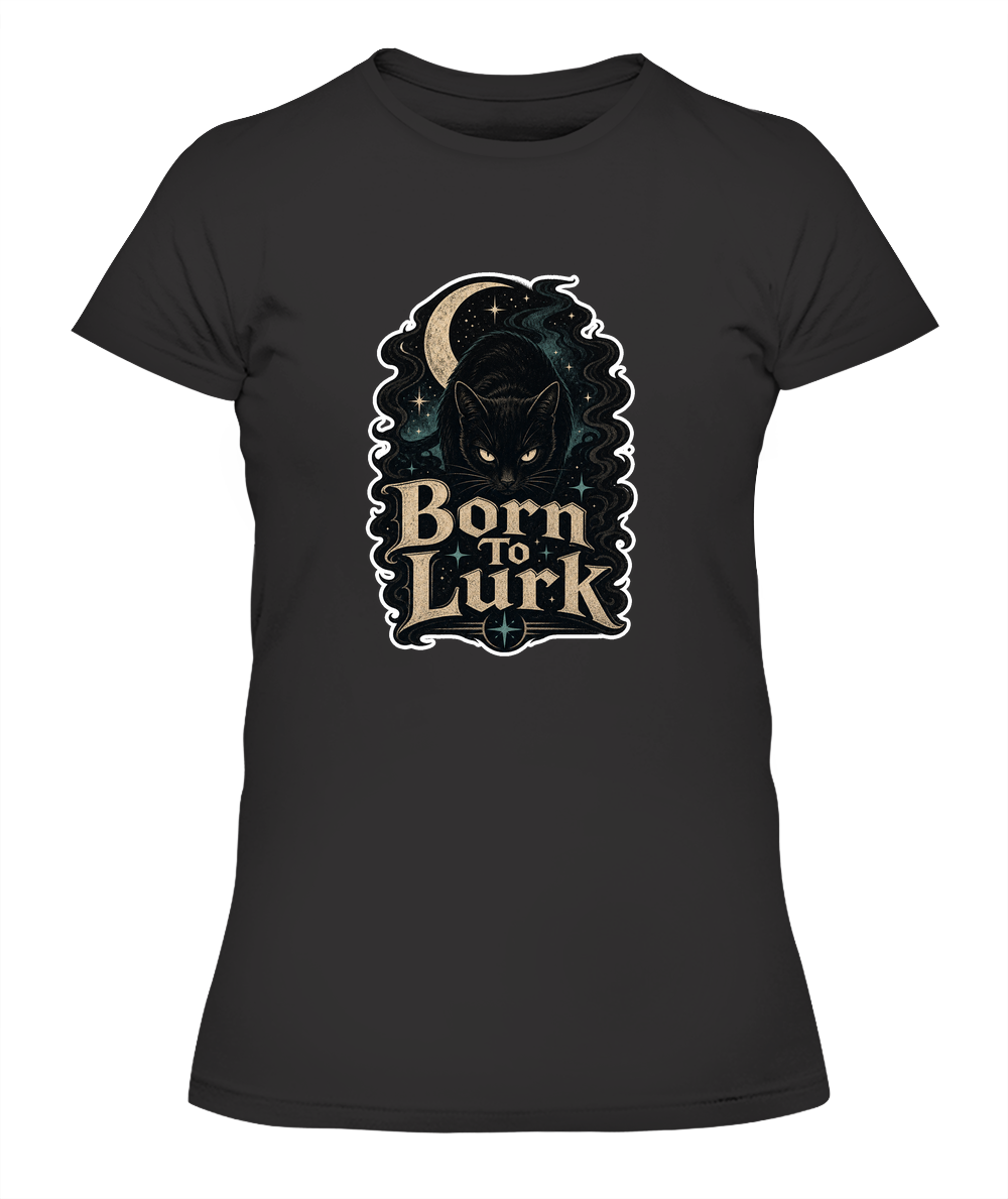 Born to Lurk Ladies T-Shirt | Black Cat Lover Gift