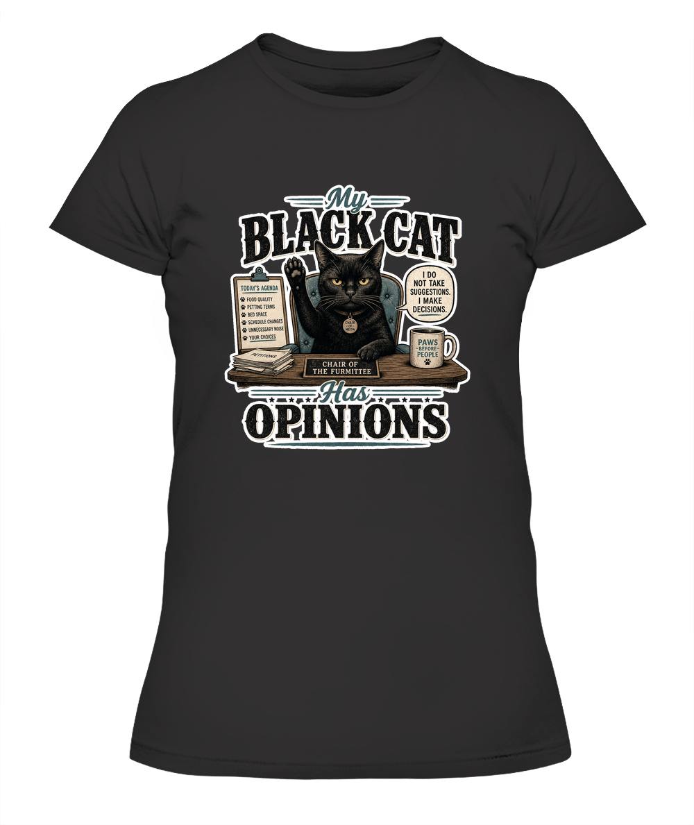 My Black Cat Has Opinions Ladies T-Shirt | Black Cat Lover Gift