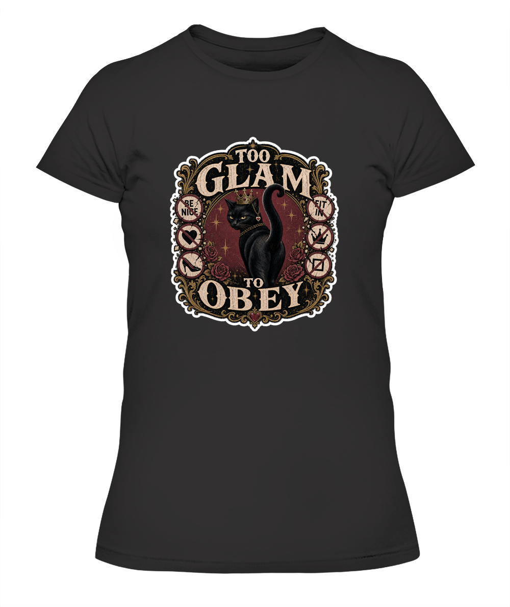 Too Glam to Obey Ladies T-Shirt | Black Cat Lover Gift
