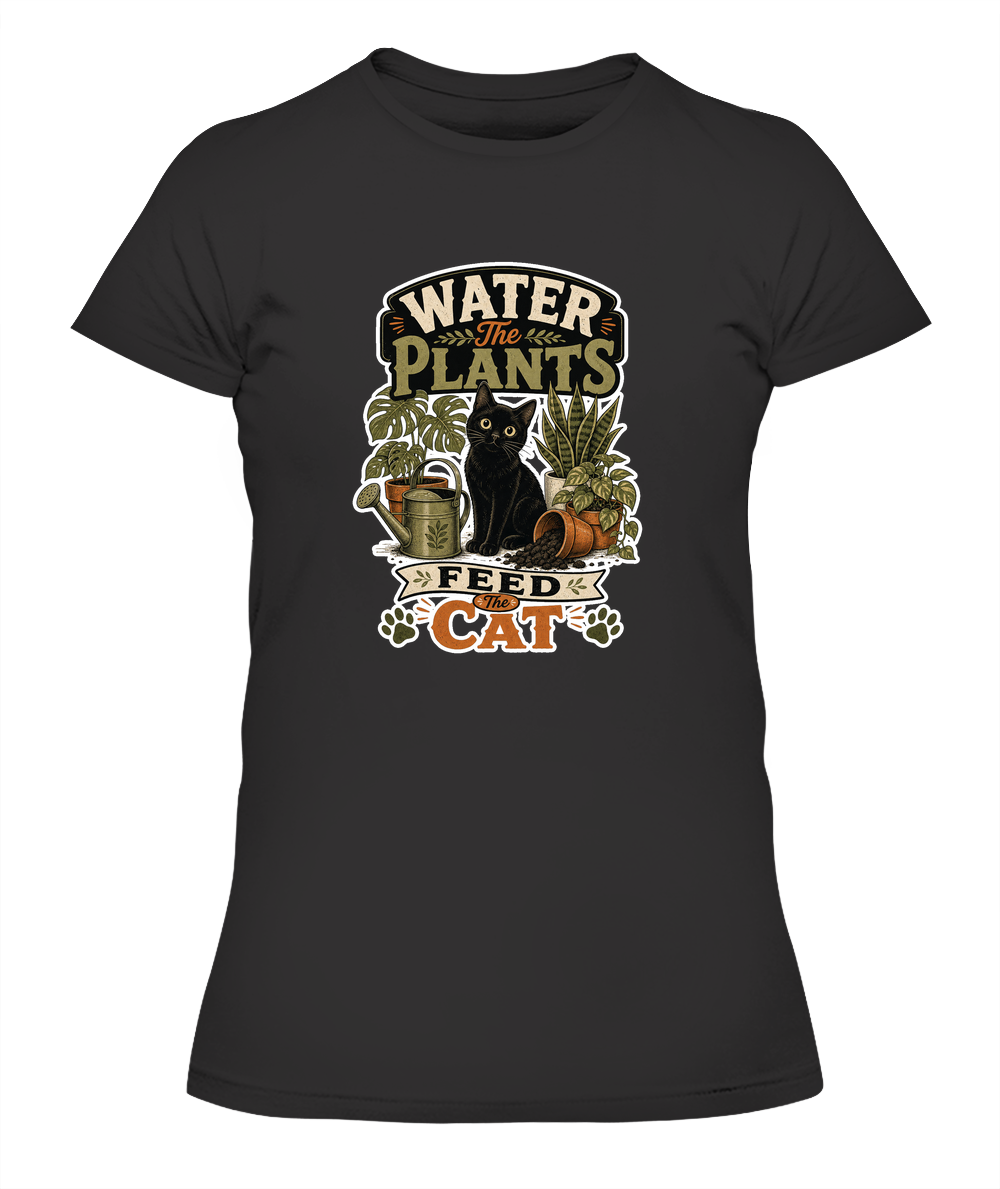 Water the Plants Feed the Cat Ladies T-Shirt | Black Cat Lover Gift