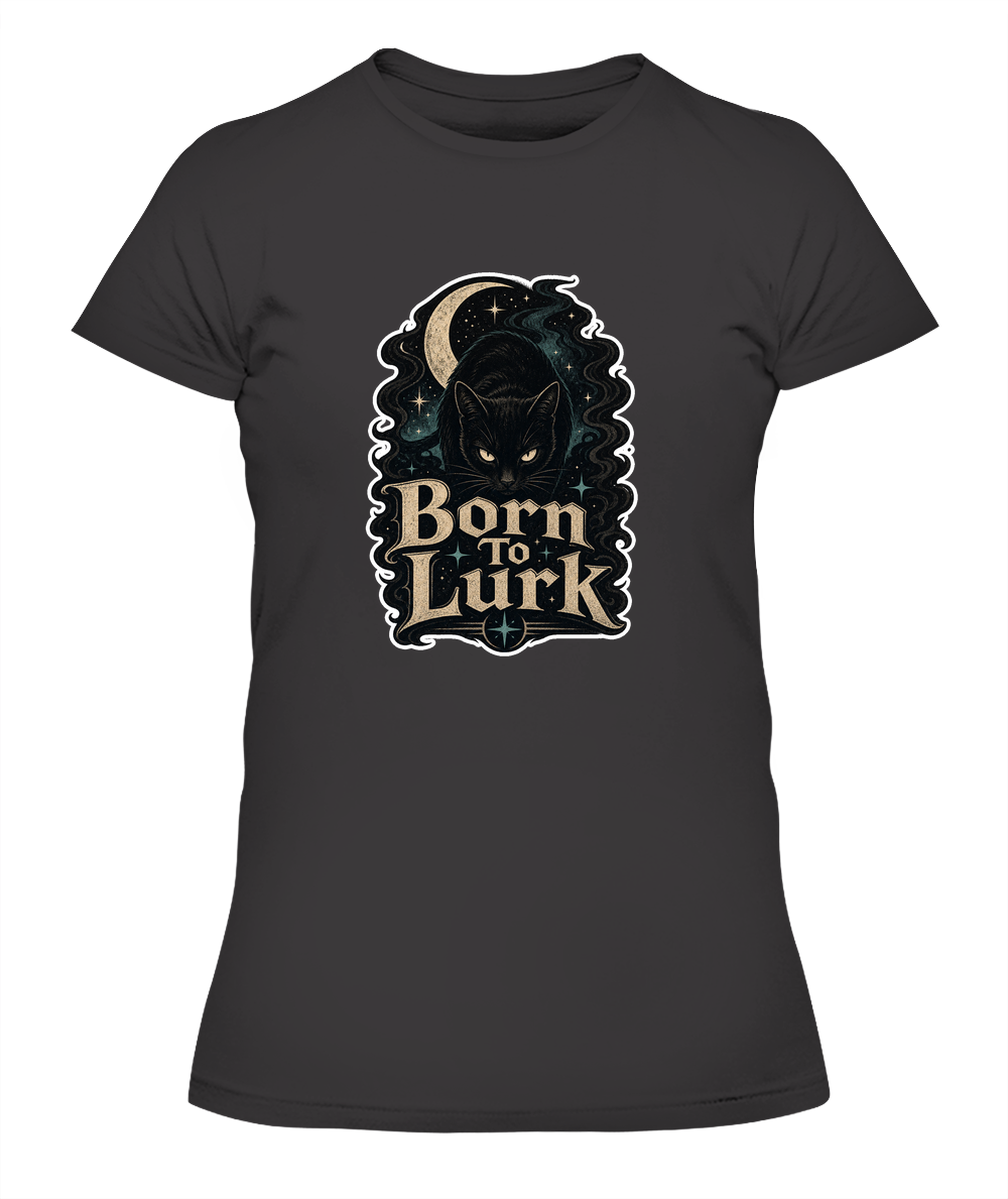 Born to Lurk Ladies T-Shirt | Black Cat Lover Gift