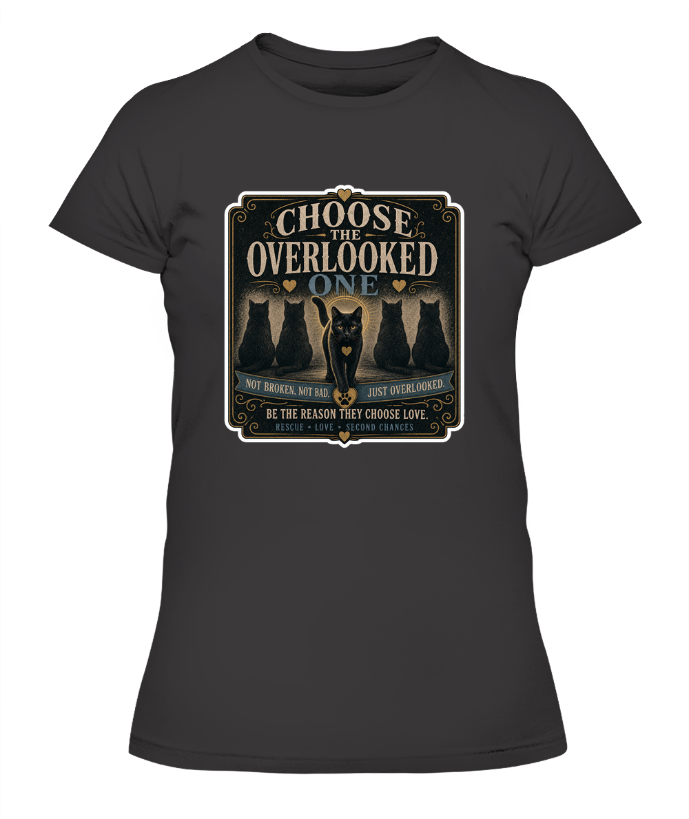 Choose the Overlooked One Ladies T-Shirt | Black Cat Lover Gift