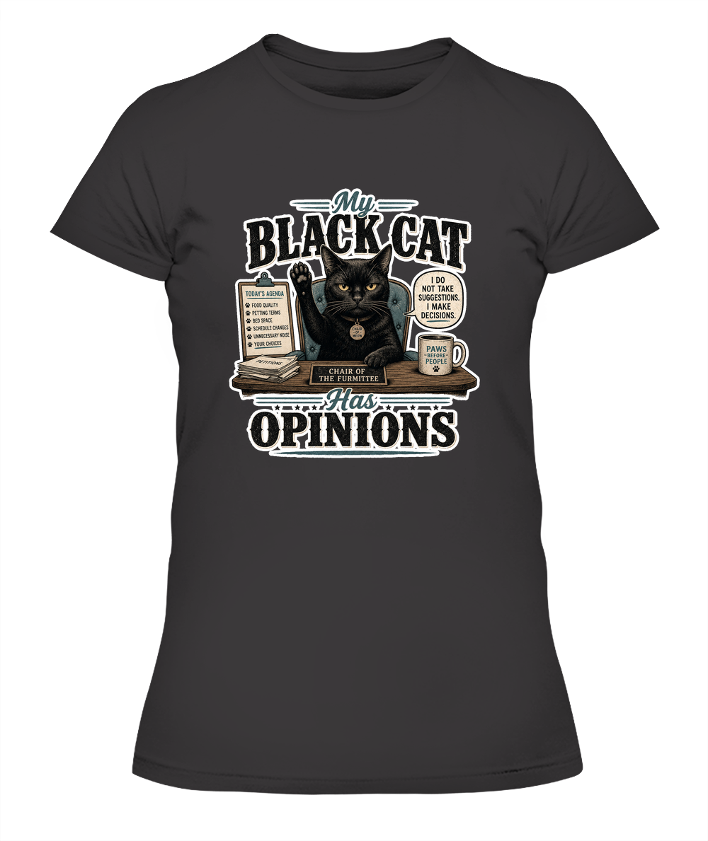 My Black Cat Has Opinions Ladies T-Shirt | Black Cat Lover Gift