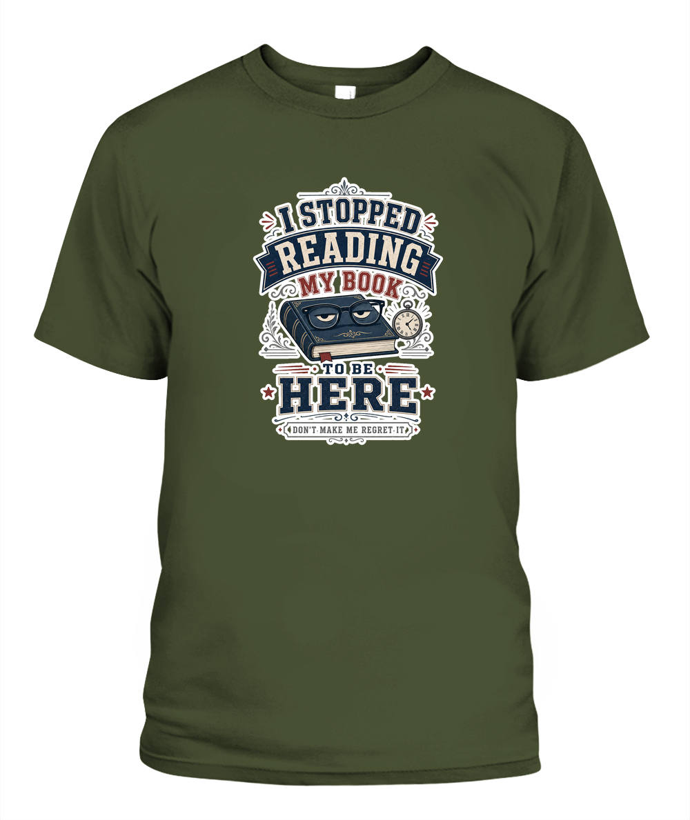 I Stopped Reading my Book to Be Here Book Lover T-Shirt | Reading Gift