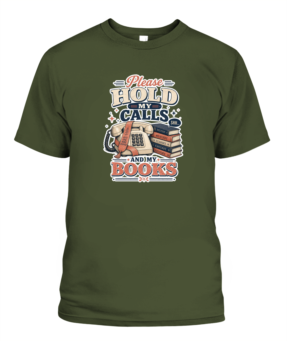 Please Hold my Calls and my Books Book Lover T-Shirt | Reading Gift